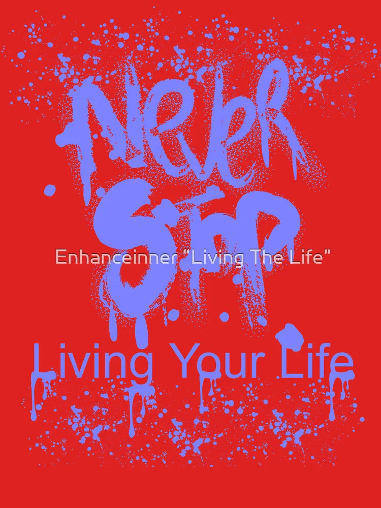 Motivational… Never Stop Living Your Life  Classic T-Shirt