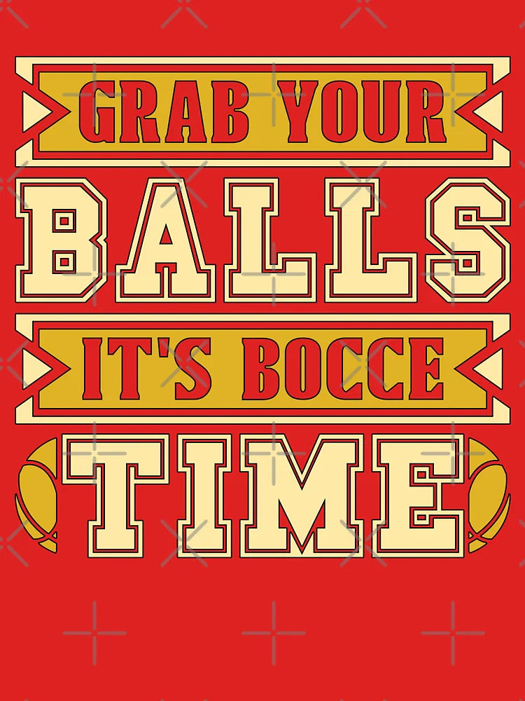 Bocce Ball Grab Your Balls It's Ball Sport Boule Classic T-Shirt