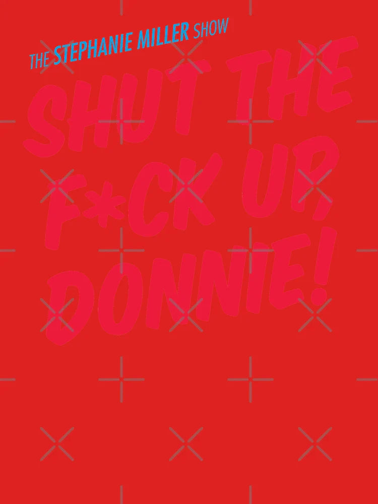 Shut The F*ck Up Donnie! Classic T-Shirt
