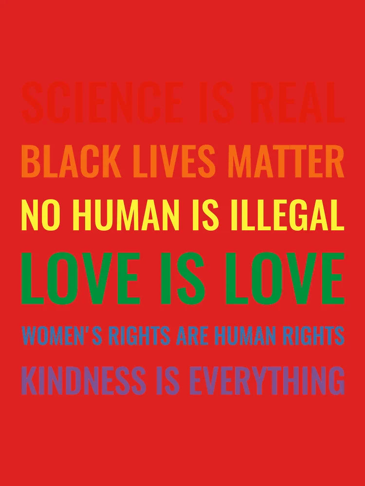 Science is real! Black lives matter! No human is illegal! Love is love! Women's rights are human rights! Kindness is everything! Shirt Classic T-Shirt