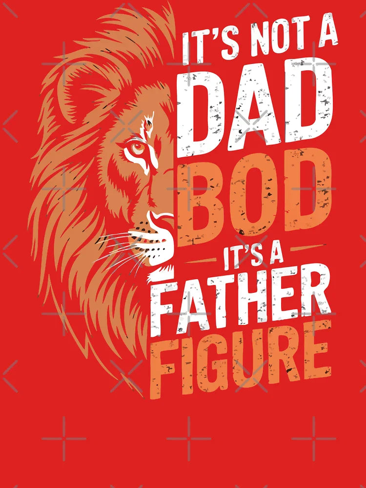 It’s Not a Dad Bod It’s a Father Figure. Funny Lion Dad Shirt for Father’s Day. Classic T-Shirt