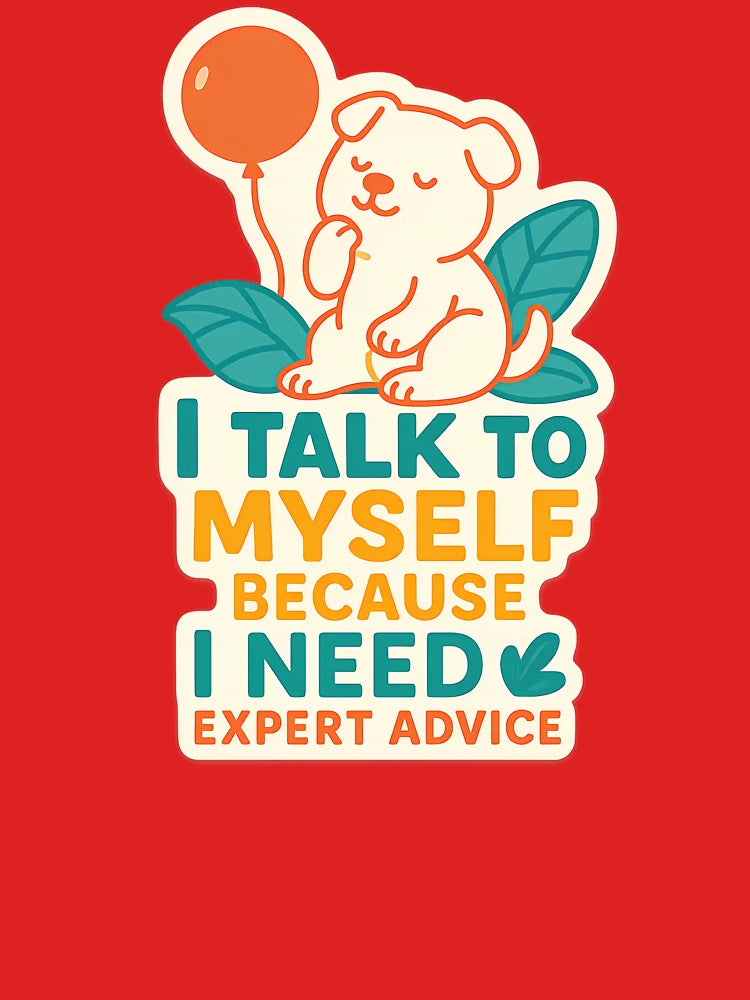 "Not Today, Social Battery is Dead - Funny Introvert Sticker” "I Talk to Myself – Funny Expert Advice Dog Sticker” Classic T-Shirt
