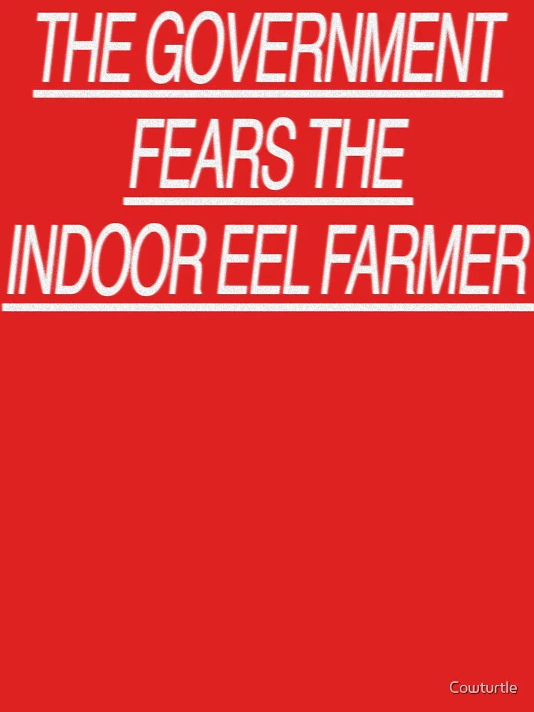 THE GOVERNMENT FEARS THE INDOOR EEL FARMER (black) Classic T-Shirt