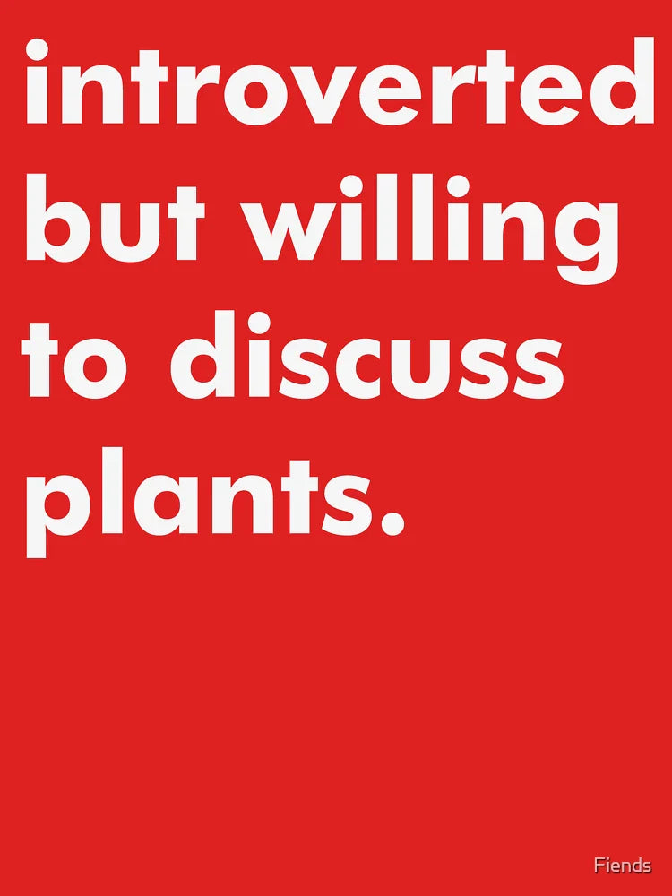 Introverted but willing to discuss plants Classic T-Shirt