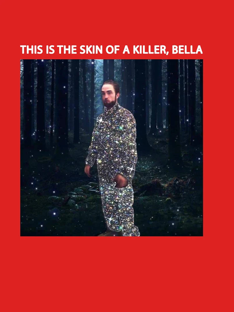Robert Pattinson This is the Skin of a Killer Bella Edward Cullen Pattison Meme Funny Gift Classic T-Shirt