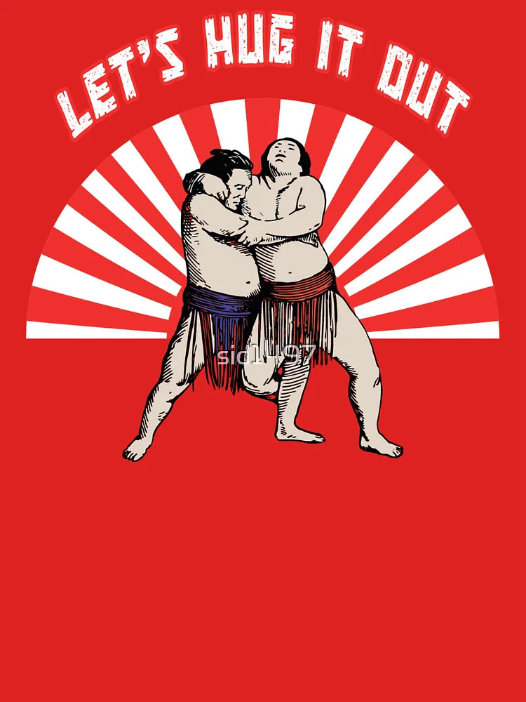 Let's hug it out  - funny sumo wrestling  Classic T-Shirt