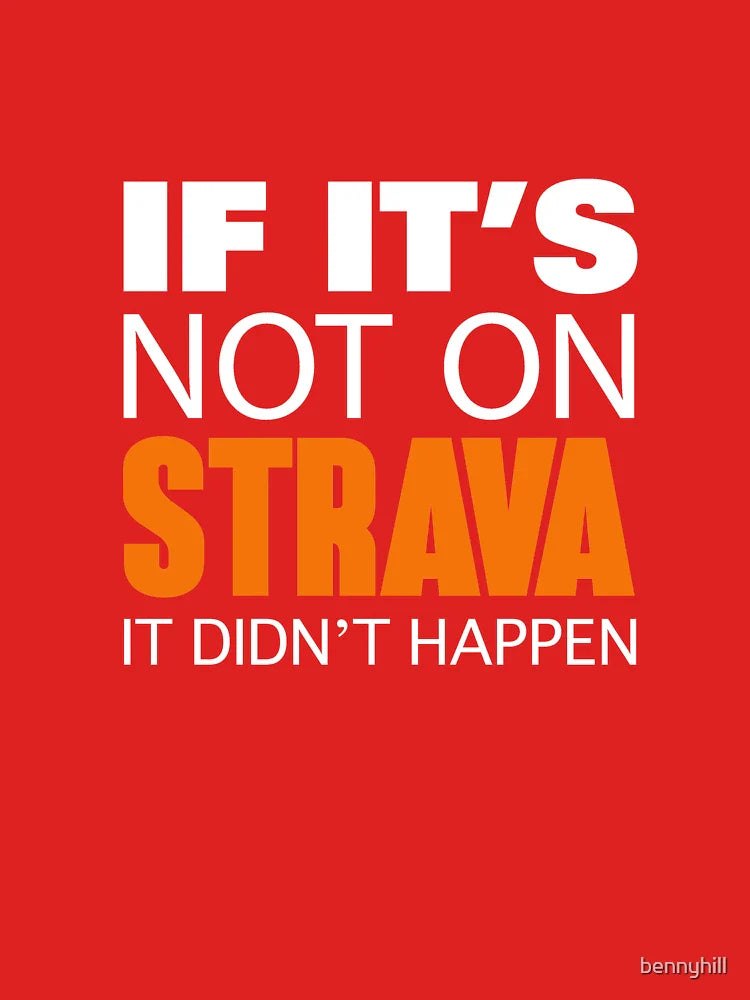 If it's not on Strava It Didn't Happen (Original Design) Classic T-Shirt
