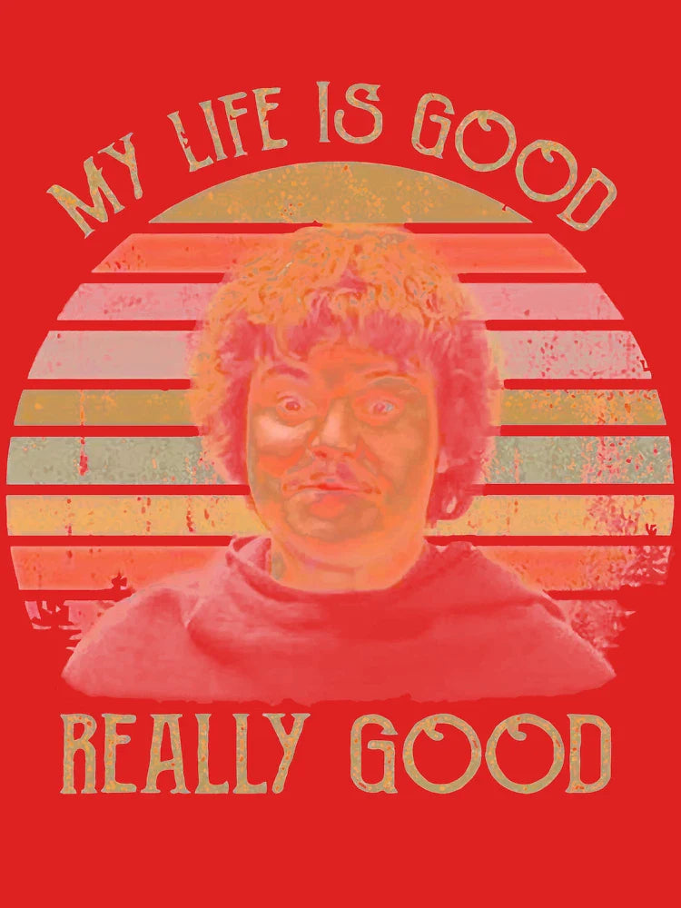 My Life is Good Really Good Classic T-Shirt