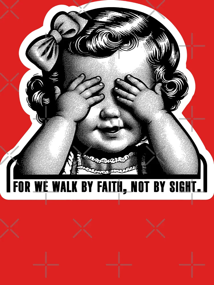 2 Corinthians 5:7 For We Walk By Faith Not By Sight Classic T-Shirt