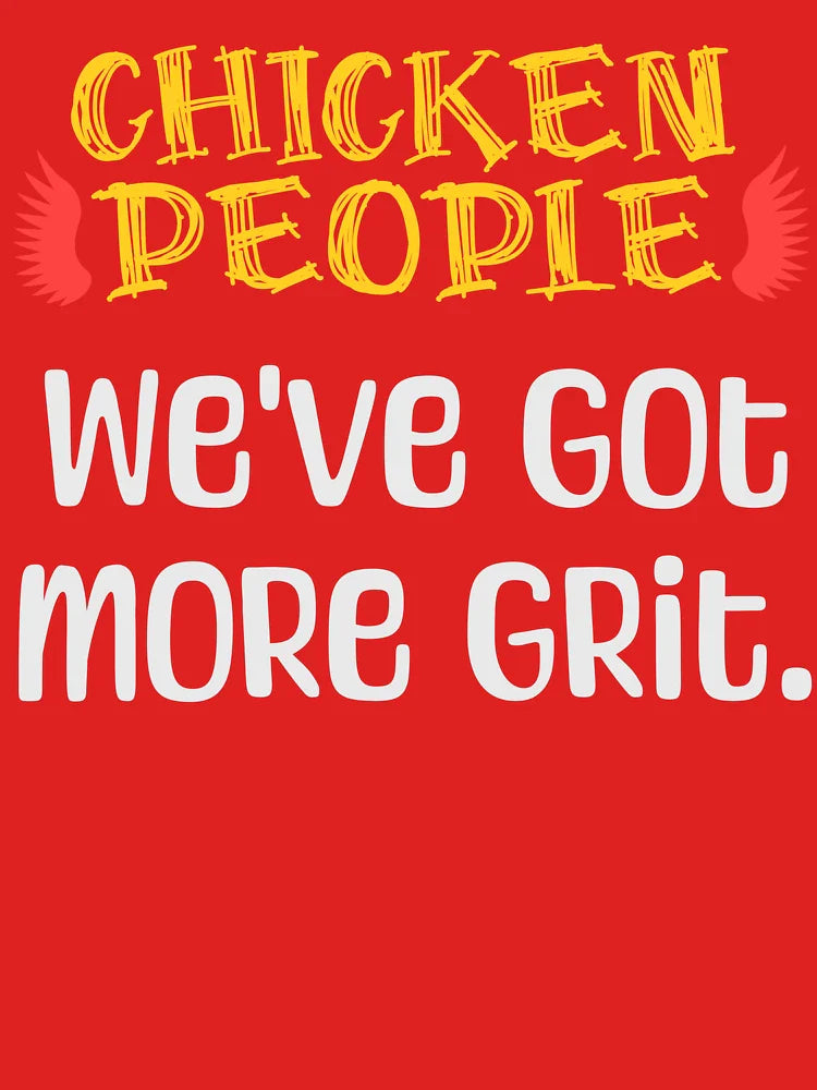 CHICKEN PEOPLE We've Got More Grit - Version 2 Classic T-Shirt