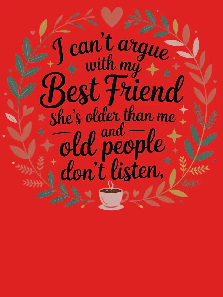 I Can’t Argue With My Best Friend – Elegant Funny Quote Shirt for Women & Besties Classic T-Shirt