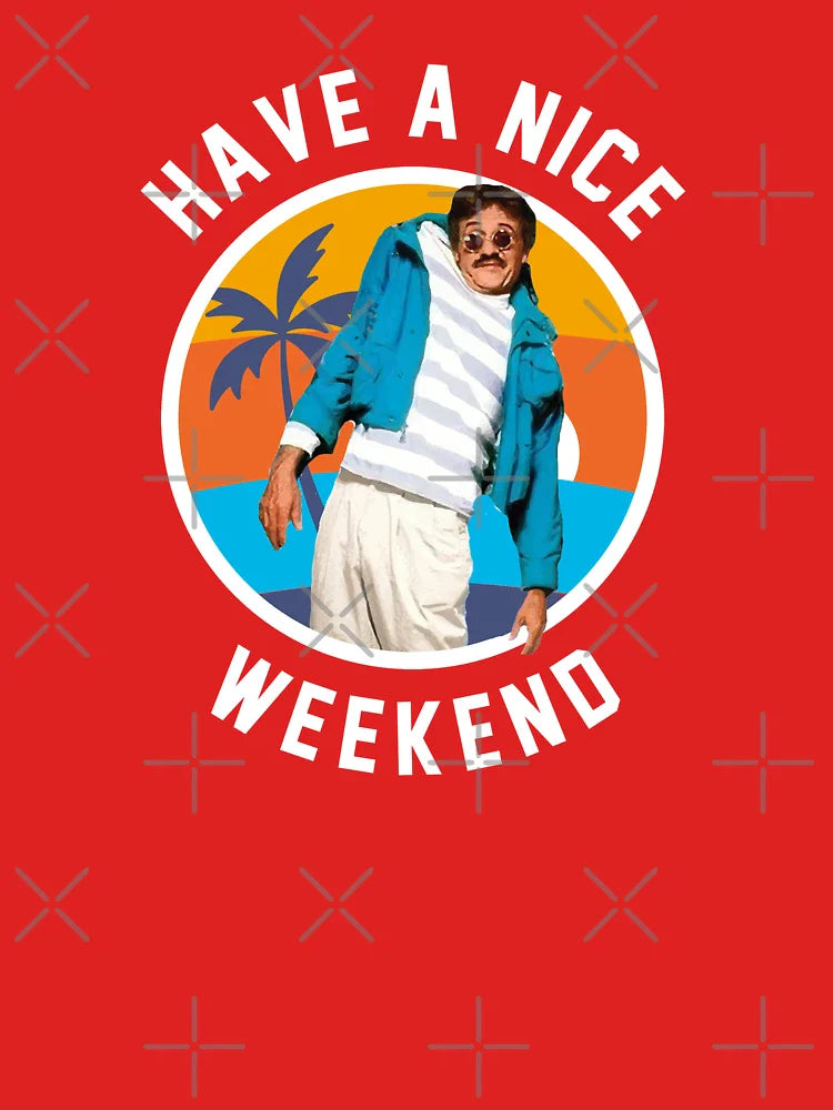 Have a nice weekend - Weekend at Bernie's Classic T-Shirt