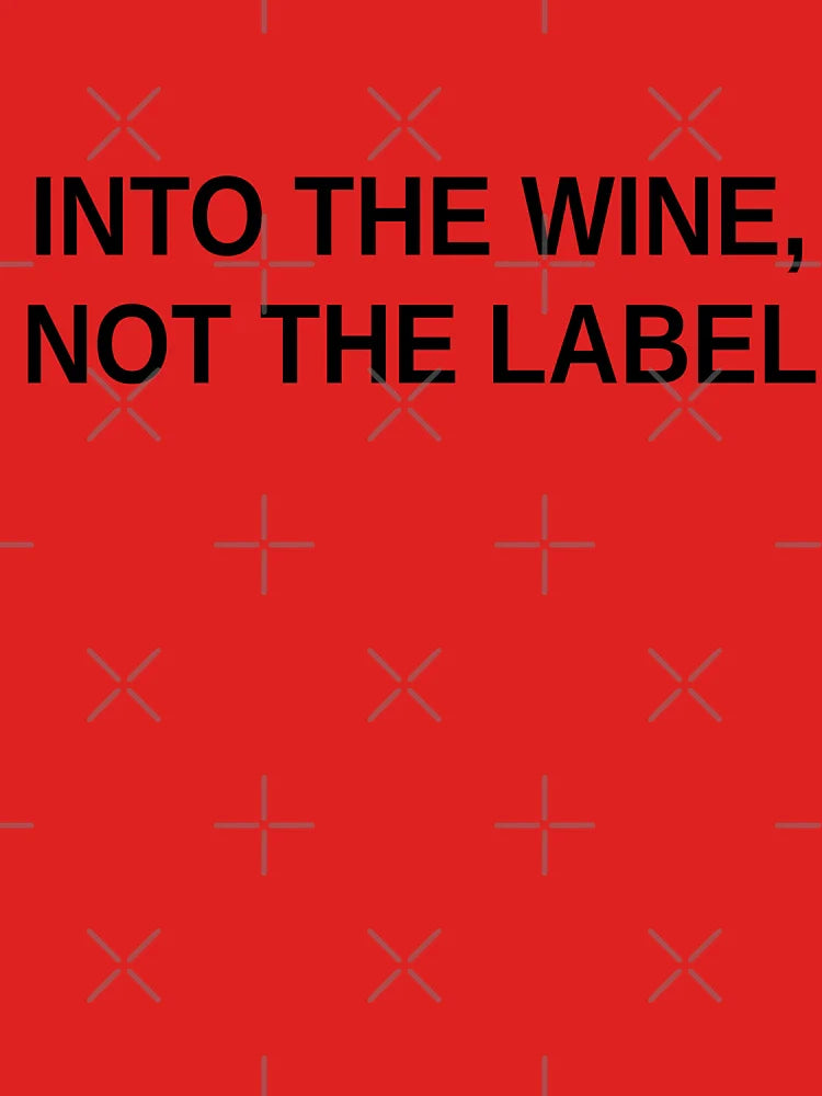 Into The Wine Not The Label Shirt Classic T-Shirt
