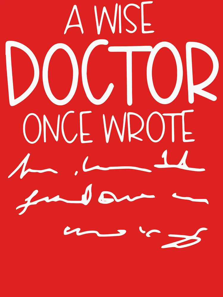 A Wise Doctor Once Said Funny Doctor MD Medical Student  Classic T-Shirt