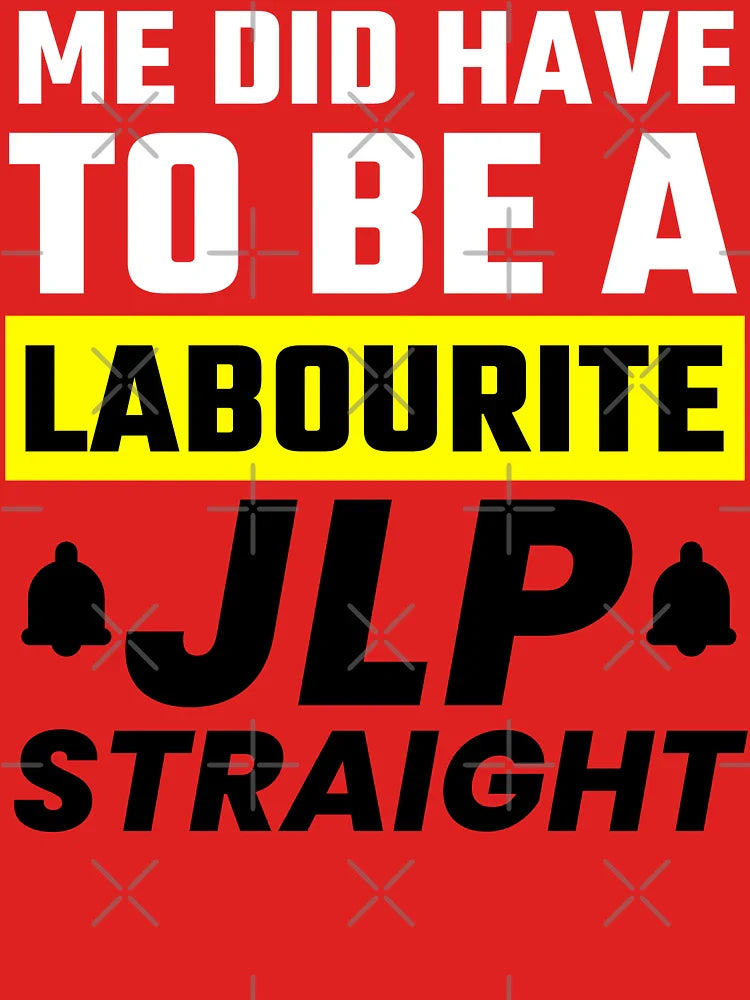 Me Did Have To Be A Labourite - Jamaica General Election 2025 Vote JLP Classic T-Shirt