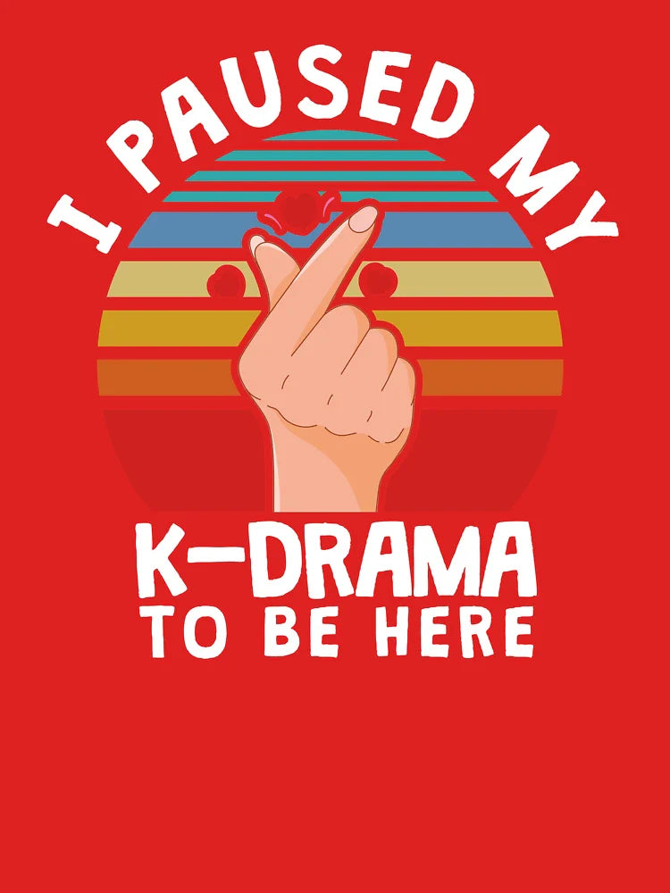 I paused my K-Drama to be here, KDrama Classic T-Shirt