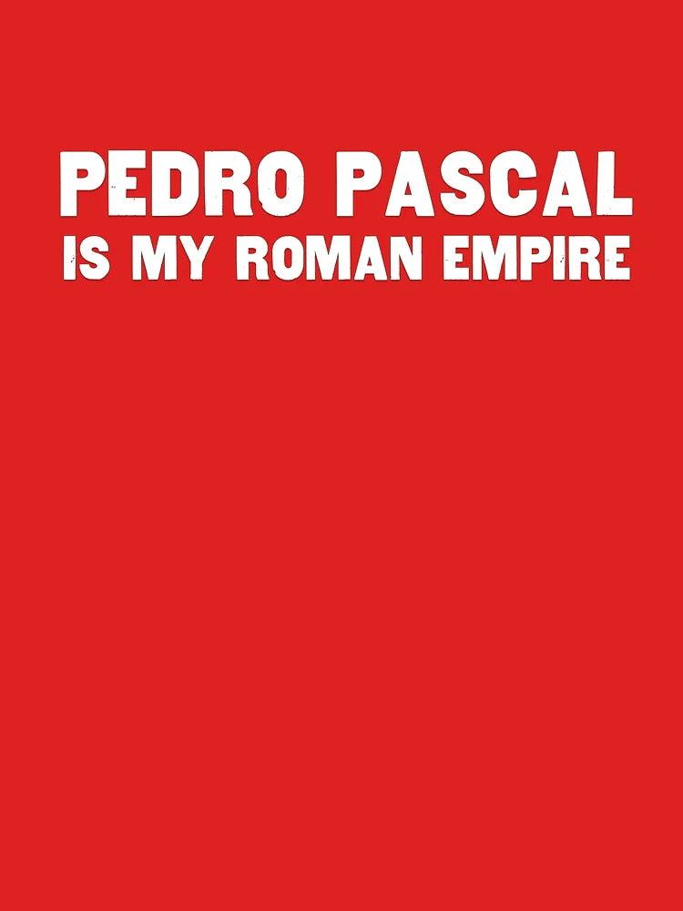 PEDRO PASCAL IS MY ROMAN EMPIRE Classic T-Shirt