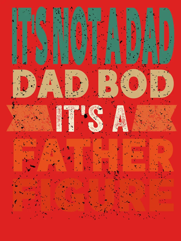 It's Not A Dad Bod It's A Father Figure Fathers Day Classic T-Shirt