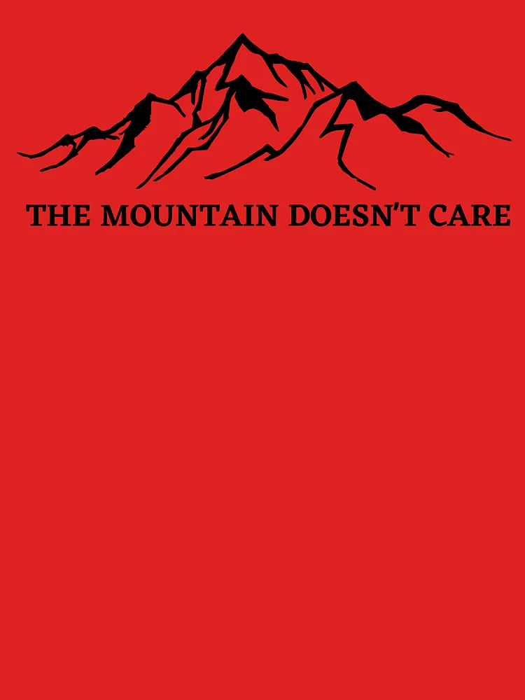 The Mountain Doesn't Care Alpinist Mountain Climber Classic T-Shirt