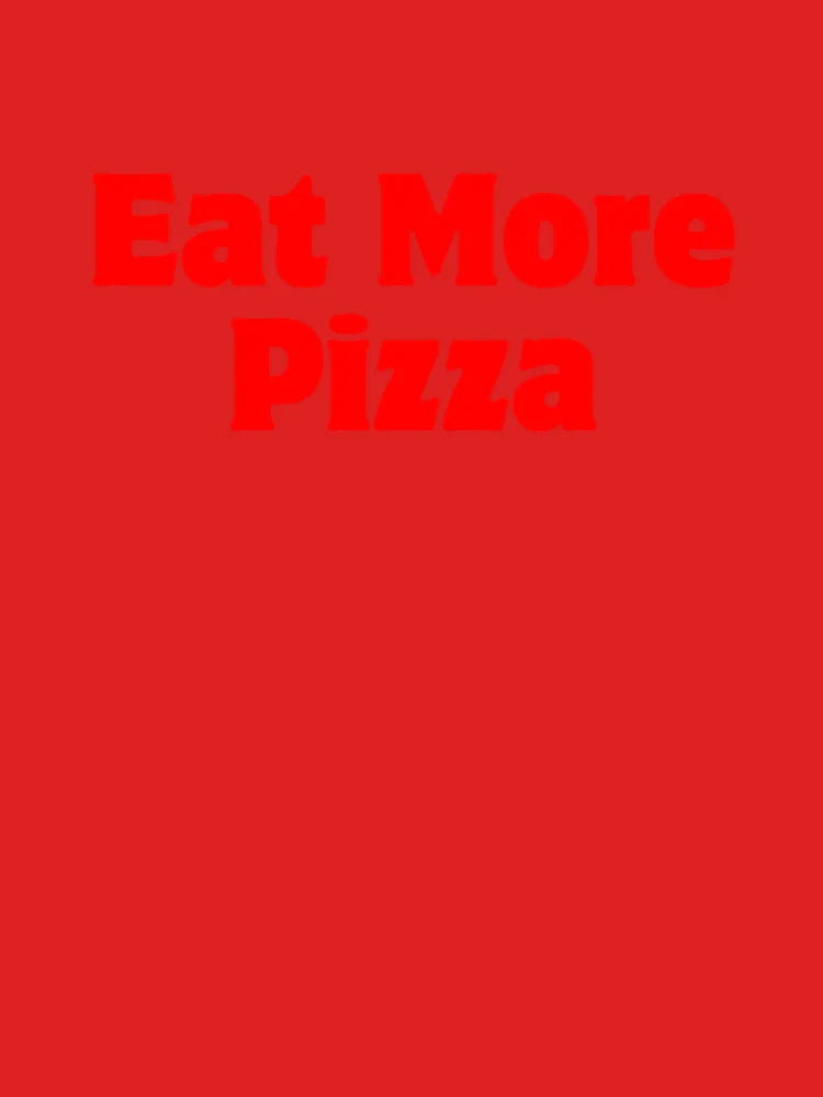 Eat More Pizza Classic T-Shirt