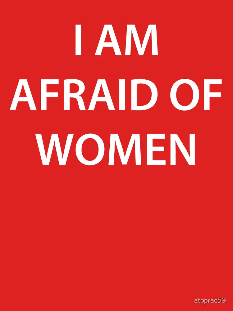 I Am Afraid Of Women Classic T-Shirt