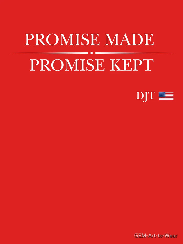 Promise Made, Promise Kept. DJT for America. MAGA   Classic T-Shirt