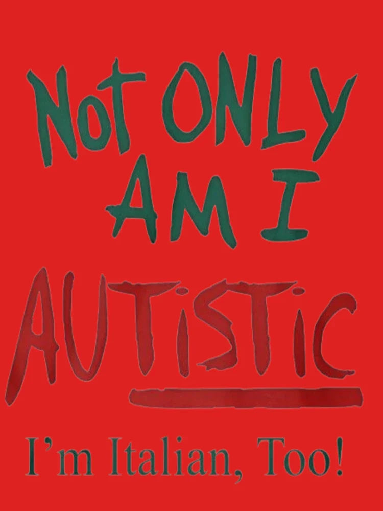 not only am i autistic i'm italian, too! Classic T-Shirt