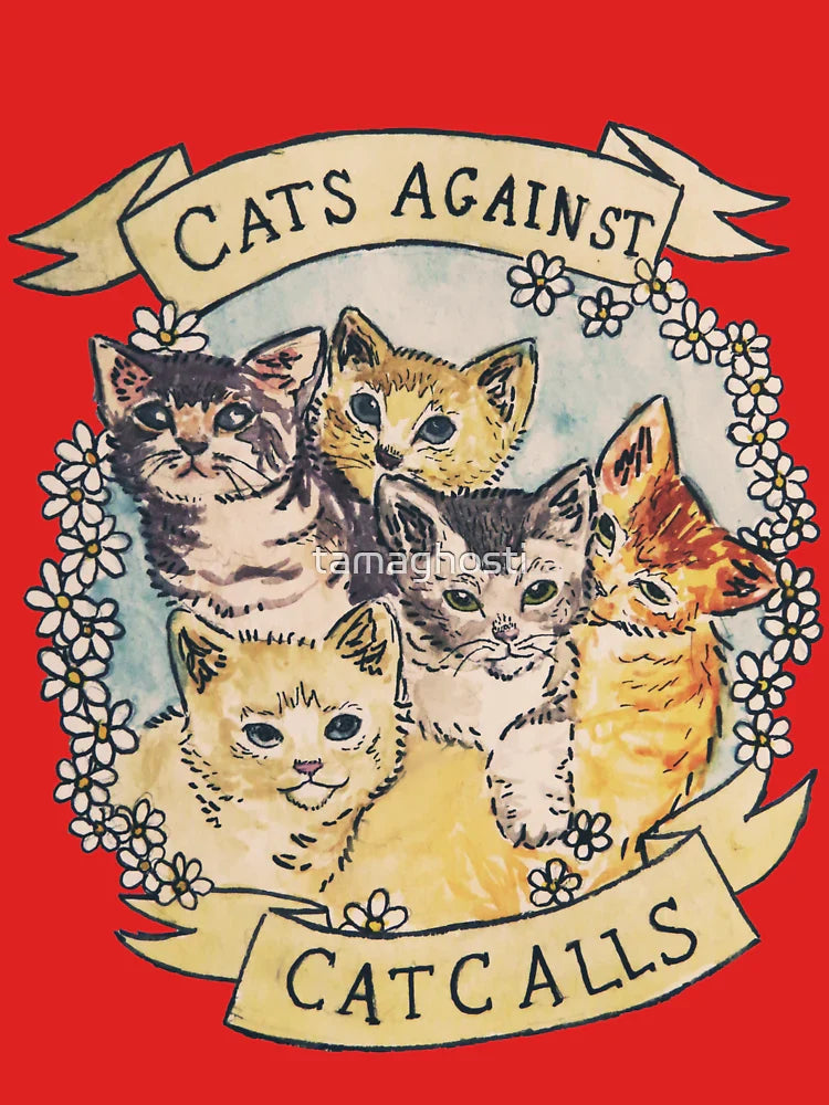 Cats Against Cat Calls ORIGINAL (SEE V2 IN MY SHOP) Classic T-Shirt