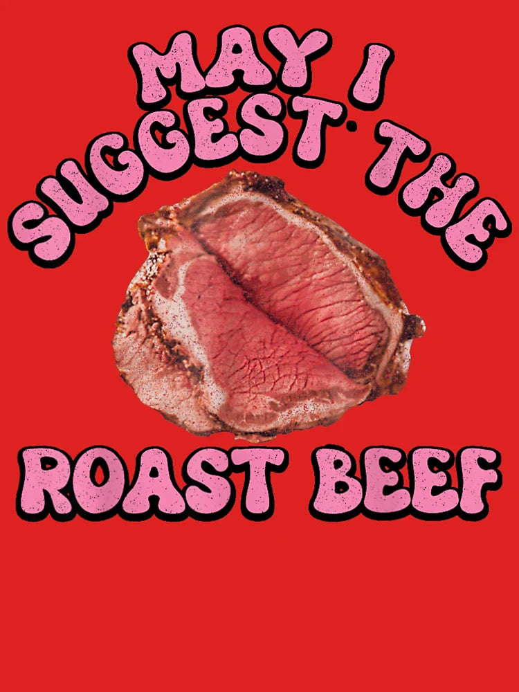 May I Suggest The Roast Beef Embarrassing Adult Humor Classic T-Shirt