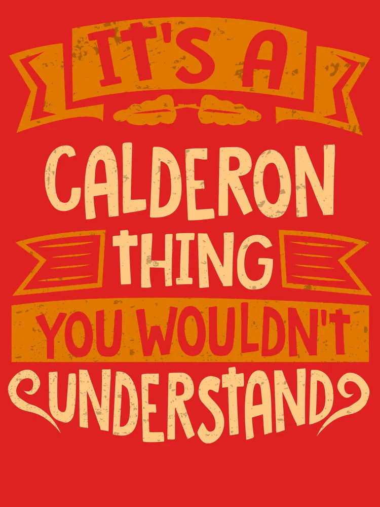 Calderon Name It Is A Calderon Thing You Wouldnt Understand Classic T-Shirt
