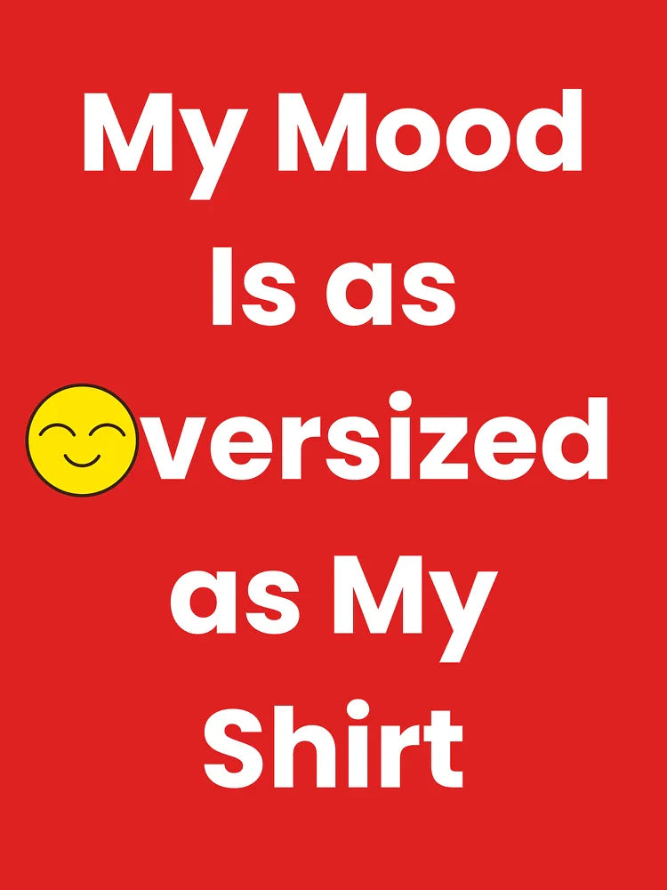 My Mood Is as Oversized as My Shirt Funny Classic T-Shirt
