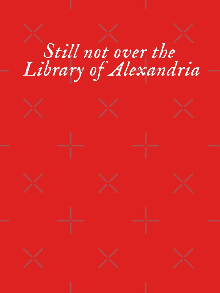 Still not over the Library of Alexandria Classic T-Shirt