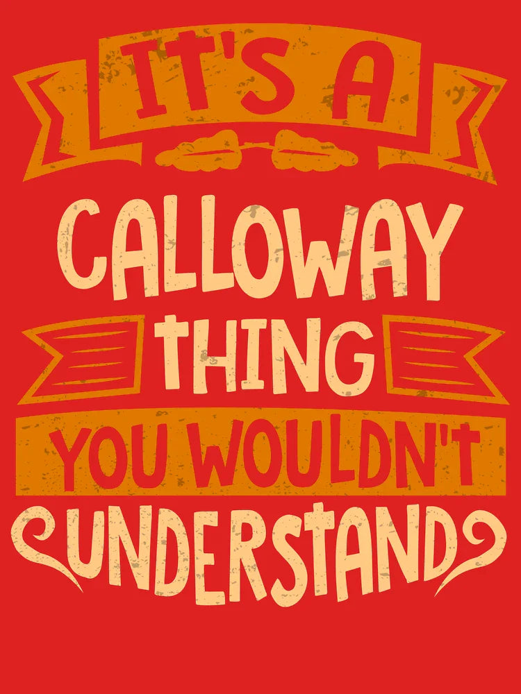 Calloway Name It Is A Calloway Thing You Wouldnt Understand Classic T-Shirt