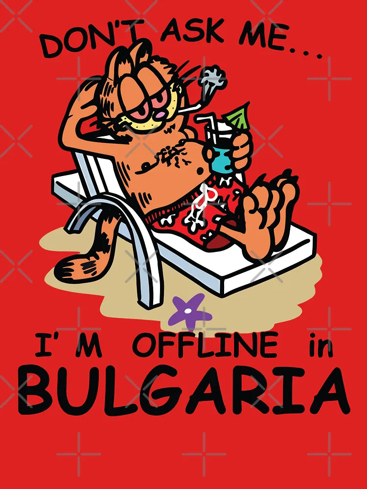 Don't Ask Me I'm Offline in Bulgaria Classic T-Shirt
