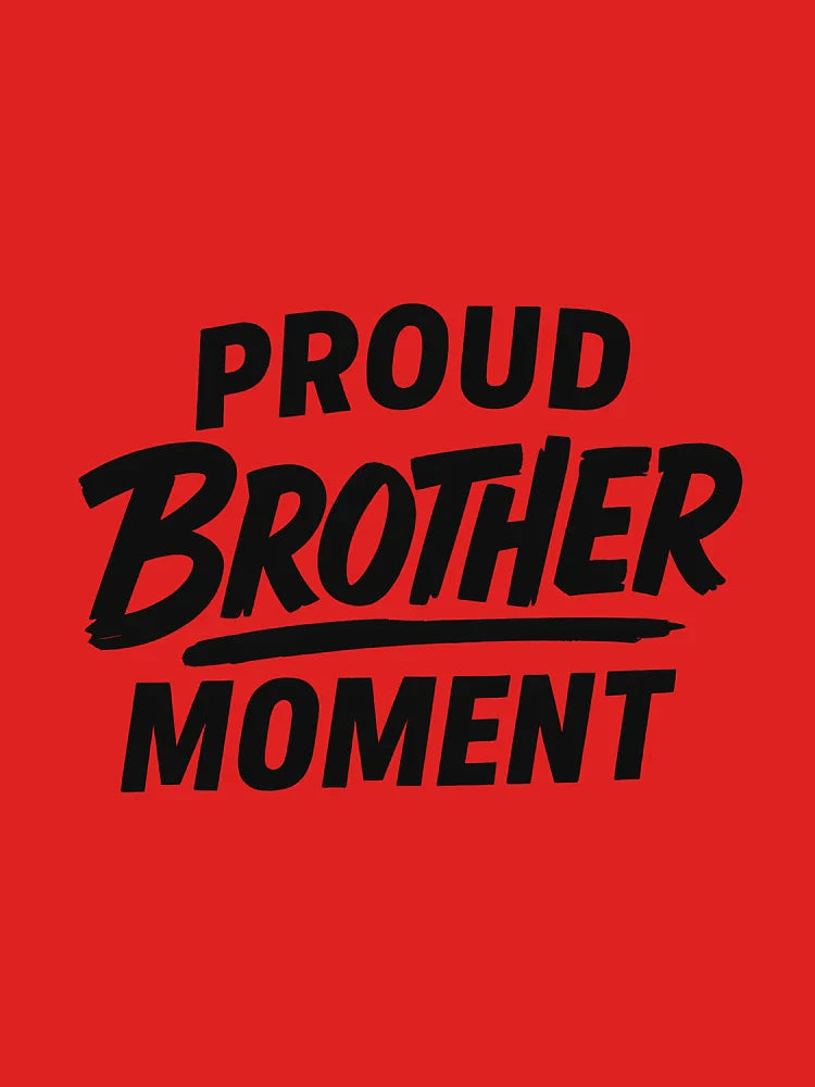 Proud Brother Moment T-Shirt | Bold Brother Quote Tee | Creative Hand-Drawn Typography Shirt | High-Resolution Transparent Design | Artistic Sibling Graphic Tee  Classic T-Shirt