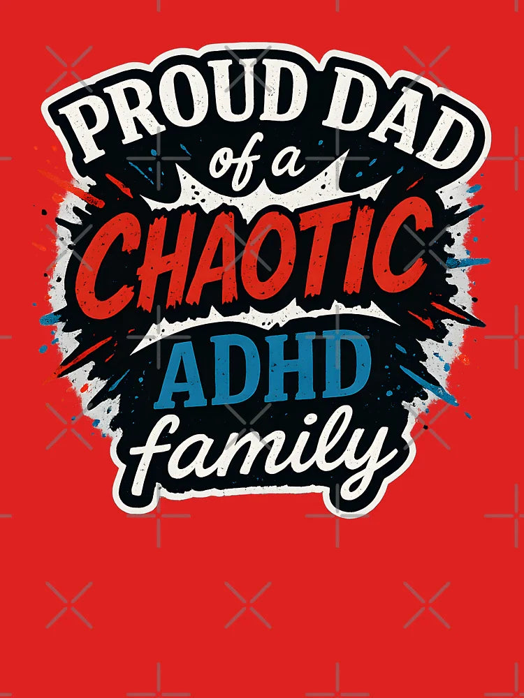 Proud Dad of a Chaotic ADHD Family T-Shirt – Funny ADHD Dad Shirt – Grunge Style Father’s Day Gift – Neurodivergent Family Tee Classic T-Shirt