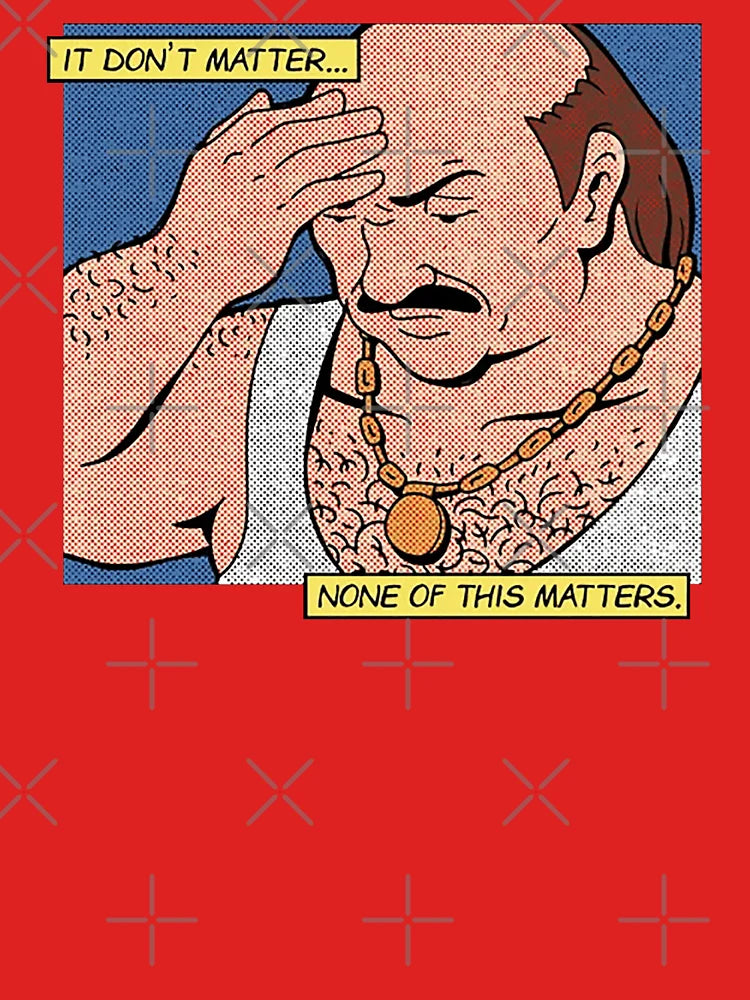 Carl It Don’t Matter None Of This Matters Classic T-Shirt