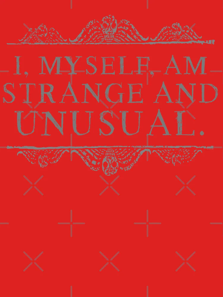 I, myself, am strange and unusual. Classic T-Shirt