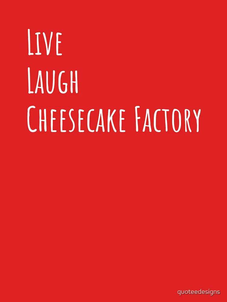 Live Laugh Cheesecake Factory (Black) Classic T-Shirt