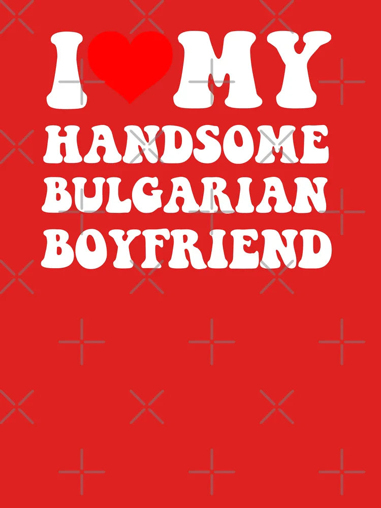I Heart My Handsome Bulgarian Boyfriend Classic T-Shirt