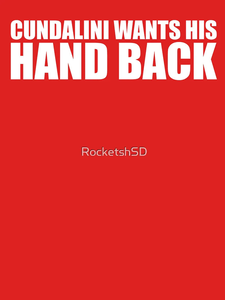 Cundalini wants his hand back Classic T-Shirt