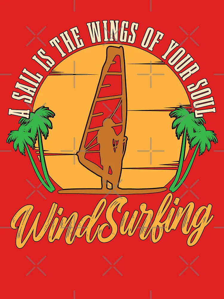 Windsurfing A Sail Is The Wings Of Your Surfboard Classic T-Shirt