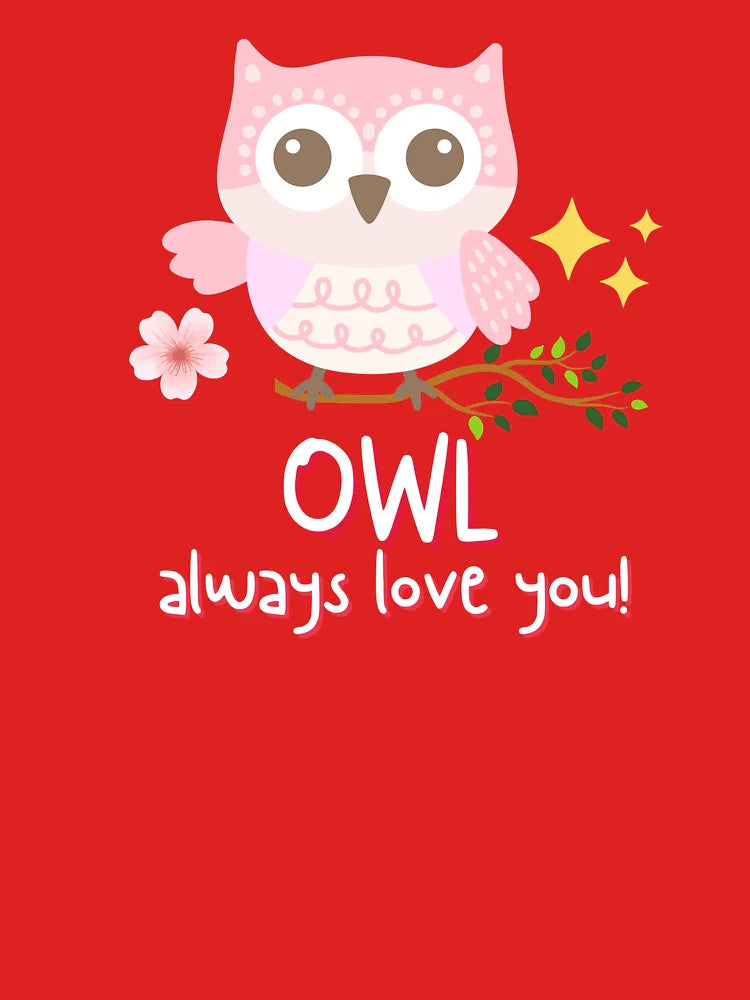 Owl Always Love You â€“ Cute Pink Owl Design Classic T-Shirt