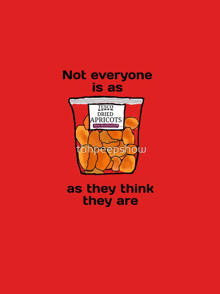 Not everyone is as dried apricots as they think they are Classic T-Shirt