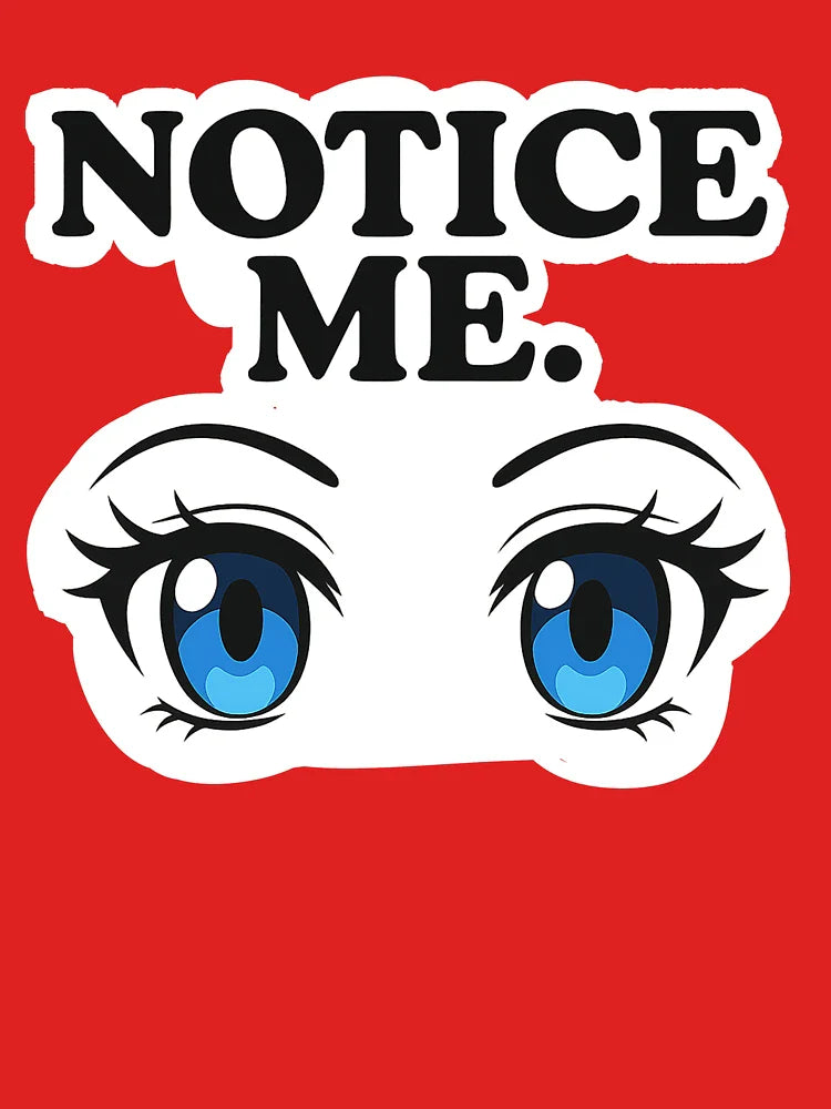 NOTICE ME – Anime Eyes Sticker & T-Shirt Design | Otaku Aesthetic | Bold Kawaii Expression Art Classic T-Shirt