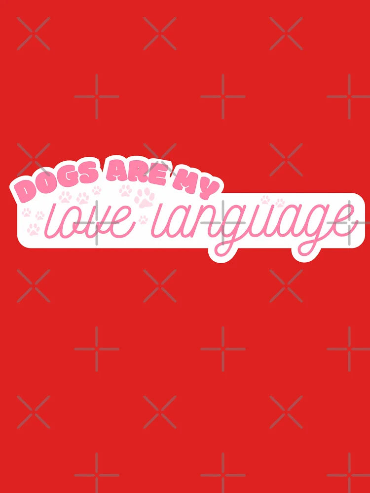 Dogs Are My Love Language Sticker | Pet Lover Gift | Dog Mom Quote | Cute Minimal Dog Sticker Classic T-Shirt