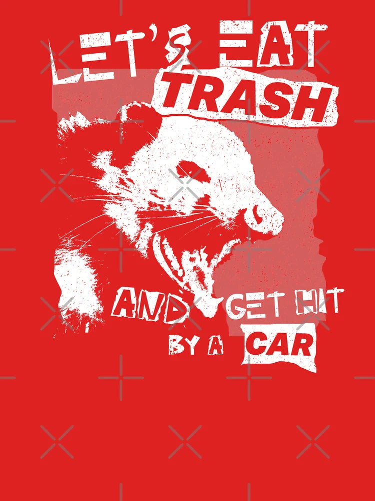 Let's Eat Trash And Get Hit By A Car Classic T-Shirt