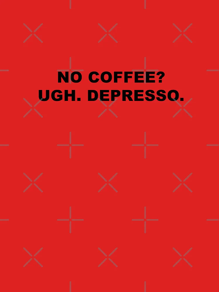 No coffee Ugghhhh Depresso Classic T-Shirt