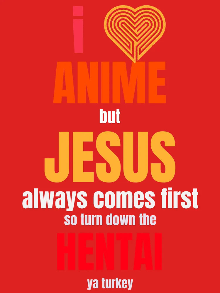 I Love Anime but Jesus Always Comes First so Turn Down The Hentai Ya Turkey - Oddly Specific T-Shirts Classic T-Shirt