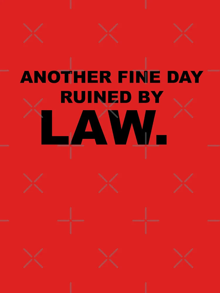 Another beautiful day ruined by laws Classic T-Shirt